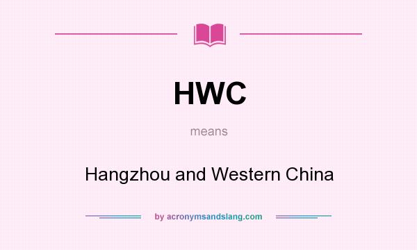 What does HWC mean? It stands for Hangzhou and Western China
