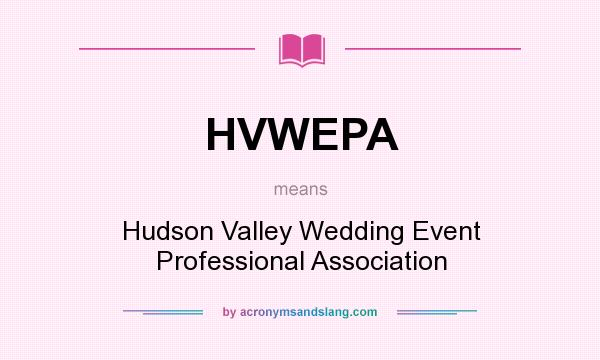 What does HVWEPA mean? It stands for Hudson Valley Wedding Event Professional Association