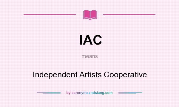 What does IAC mean? It stands for Independent Artists Cooperative