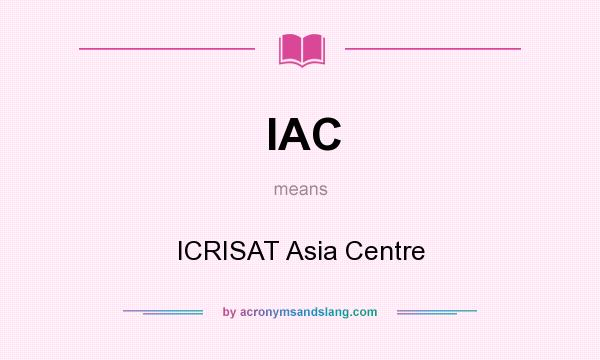 What does IAC mean? It stands for ICRISAT Asia Centre