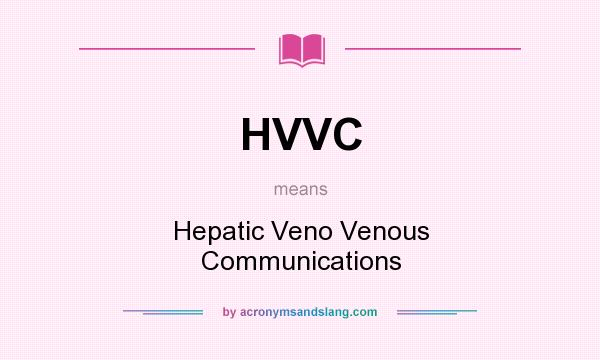 What does HVVC mean? It stands for Hepatic Veno Venous Communications