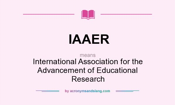 What does IAAER mean? It stands for International Association for the Advancement of Educational Research