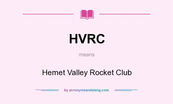 What does HVRC mean? It stands for Hemet Valley Rocket Club