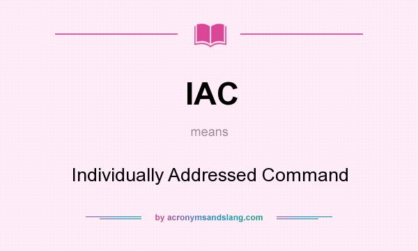 What does IAC mean? It stands for Individually Addressed Command