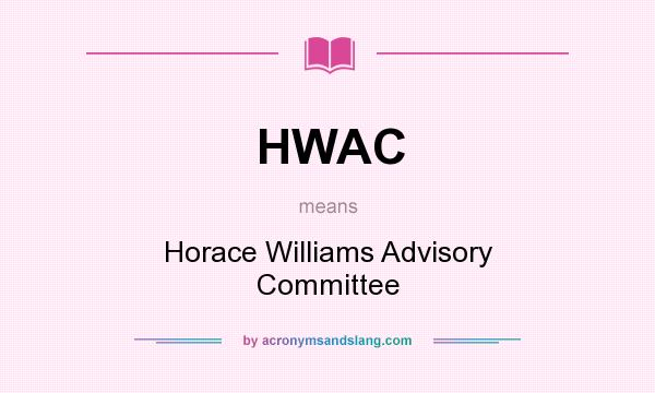 What does HWAC mean? It stands for Horace Williams Advisory Committee