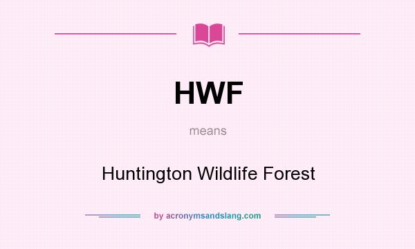 What does HWF mean? It stands for Huntington Wildlife Forest