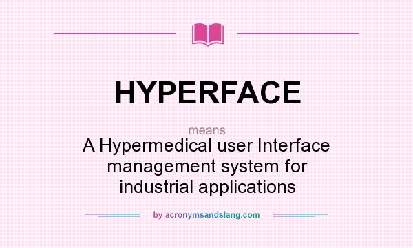 What does HYPERFACE mean? It stands for A Hypermedical user Interface management system for industrial applications