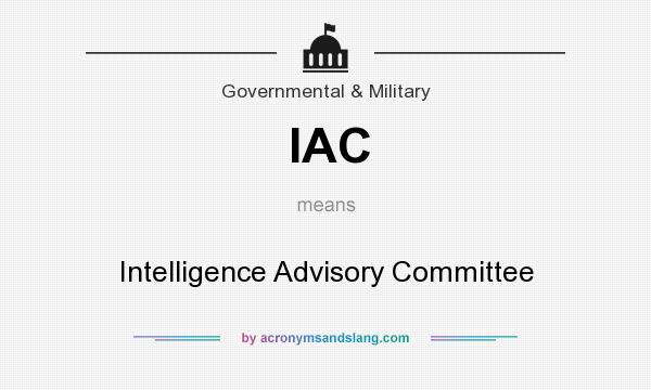 What does IAC mean? It stands for Intelligence Advisory Committee