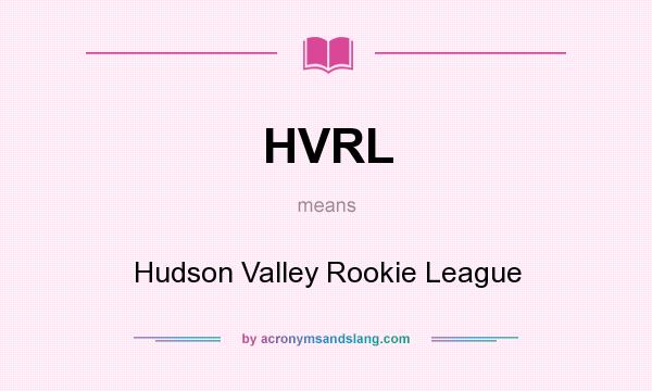 What does HVRL mean? It stands for Hudson Valley Rookie League