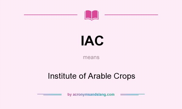 What does IAC mean? It stands for Institute of Arable Crops