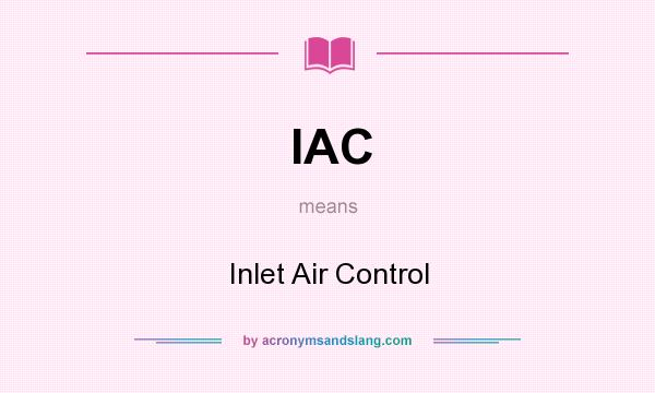 What does IAC mean? It stands for Inlet Air Control