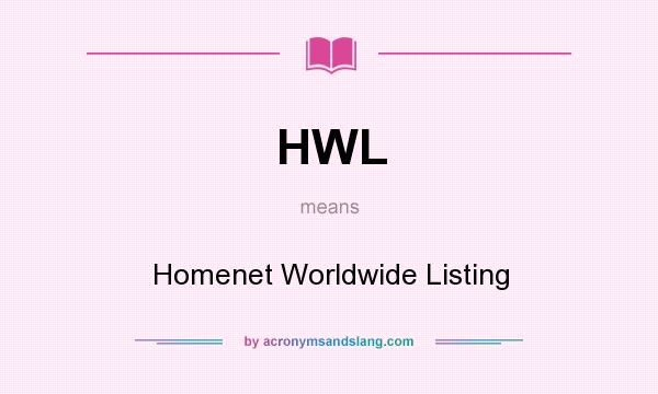 What does HWL mean? It stands for Homenet Worldwide Listing