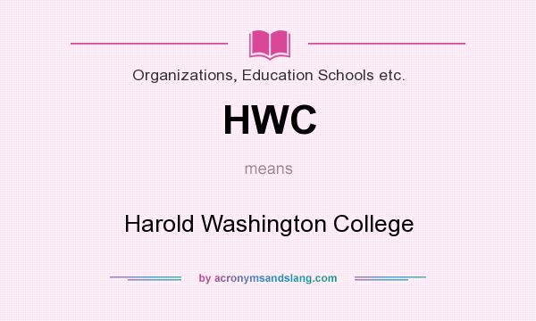 What does HWC mean? It stands for Harold Washington College