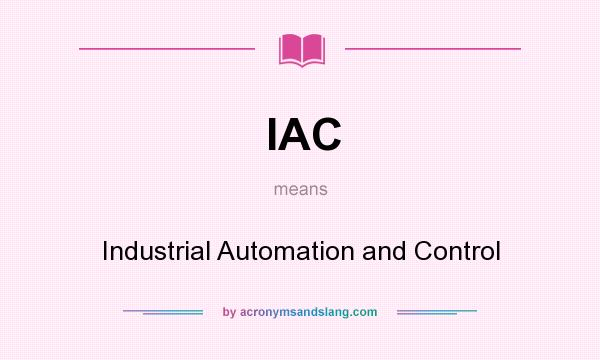What does IAC mean? It stands for Industrial Automation and Control