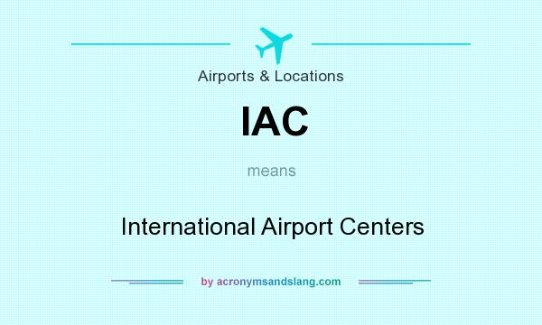 What does IAC mean? It stands for International Airport Centers