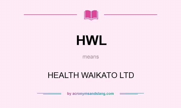 What does HWL mean? It stands for HEALTH WAIKATO LTD