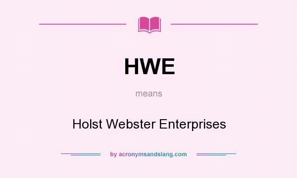 What does HWE mean? It stands for Holst Webster Enterprises