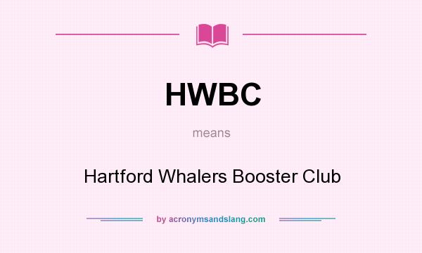 What does HWBC mean? It stands for Hartford Whalers Booster Club