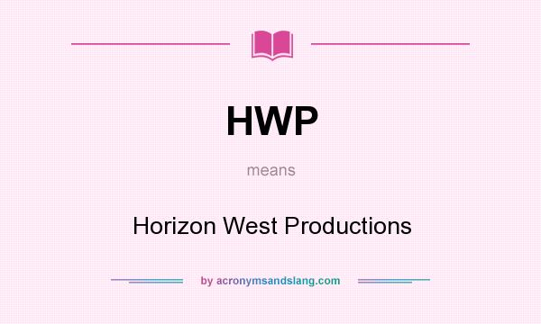 What does HWP mean? It stands for Horizon West Productions