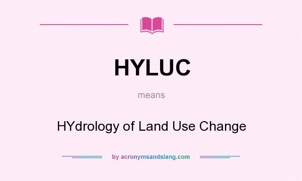 What does HYLUC mean? It stands for HYdrology of Land Use Change