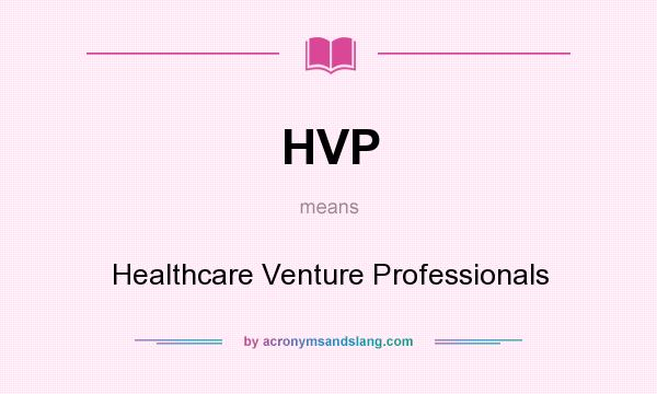 What does HVP mean? It stands for Healthcare Venture Professionals
