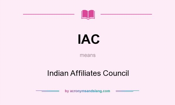What does IAC mean? It stands for Indian Affiliates Council