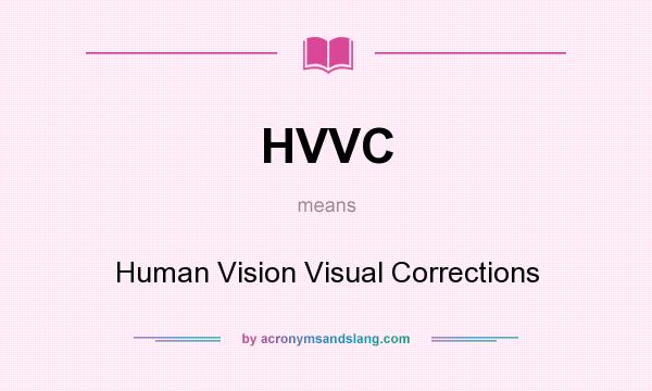 What does HVVC mean? It stands for Human Vision Visual Corrections