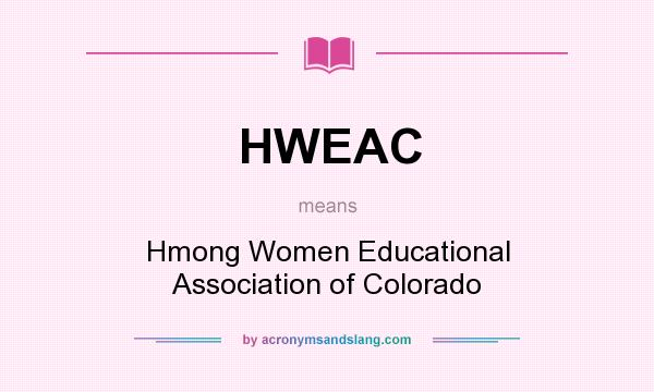 What does HWEAC mean? It stands for Hmong Women Educational Association of Colorado