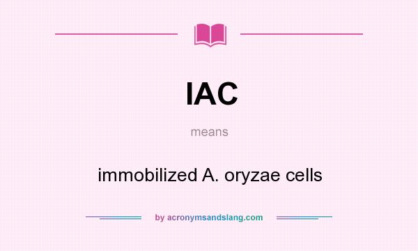 What does IAC mean? It stands for immobilized A. oryzae cells