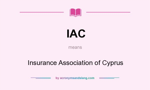 What does IAC mean? It stands for Insurance Association of Cyprus