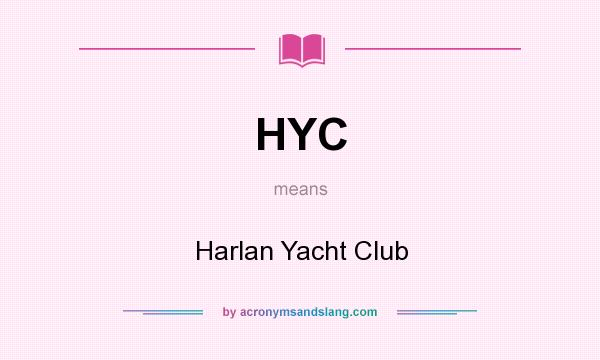 What does HYC mean? It stands for Harlan Yacht Club