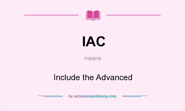 What does IAC mean? It stands for Include the Advanced