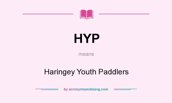 What does HYP mean? It stands for Haringey Youth Paddlers
