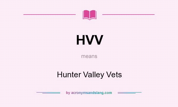 What does HVV mean? It stands for Hunter Valley Vets