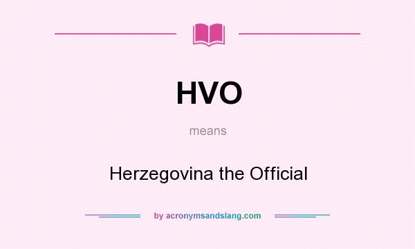 What does HVO mean? It stands for Herzegovina the Official