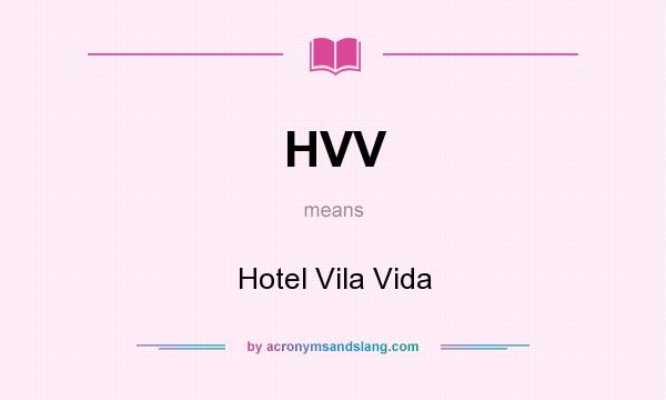 What does HVV mean? It stands for Hotel Vila Vida