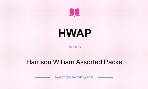 What does HWAP mean? It stands for Harrison William Assorted Packe