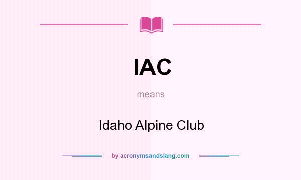 What does IAC mean? It stands for Idaho Alpine Club