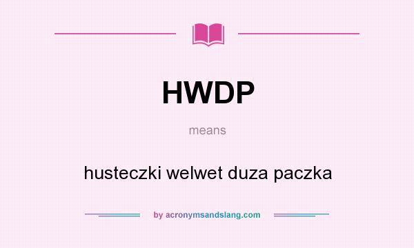 What does HWDP mean? It stands for husteczki welwet duza paczka