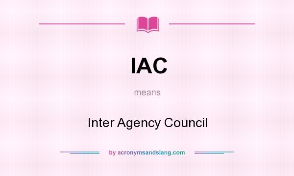 What does IAC mean? It stands for Inter Agency Council