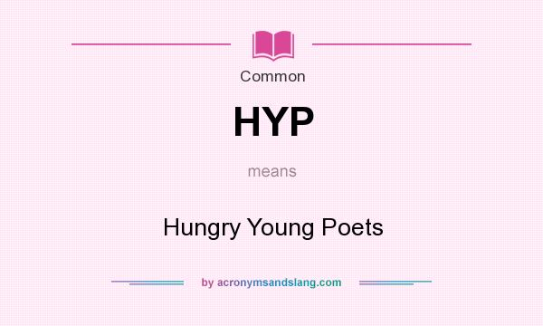 What does HYP mean? It stands for Hungry Young Poets