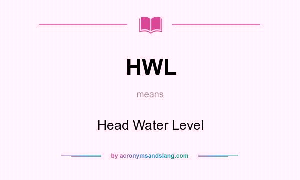 What does HWL mean? It stands for Head Water Level