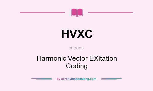 What does HVXC mean? It stands for Harmonic Vector EXitation Coding