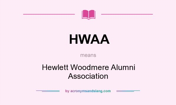 What does HWAA mean? It stands for Hewlett Woodmere Alumni Association