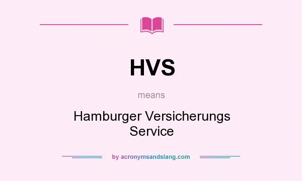 What does HVS mean? It stands for Hamburger Versicherungs Service