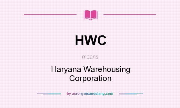 What does HWC mean? It stands for Haryana Warehousing Corporation