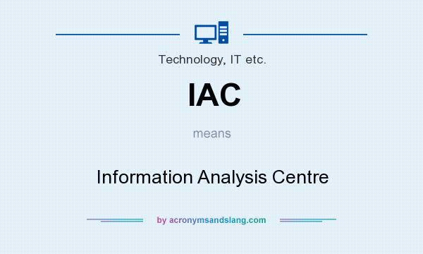 What does IAC mean? It stands for Information Analysis Centre
