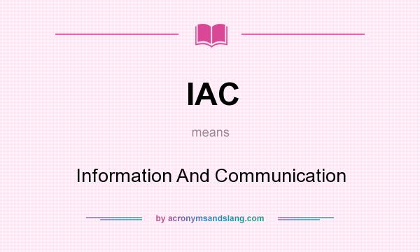 What does IAC mean? It stands for Information And Communication