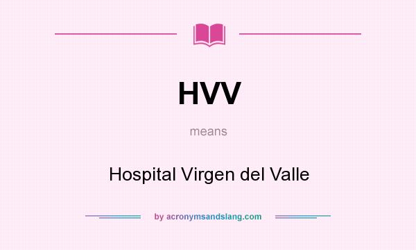 What does HVV mean? It stands for Hospital Virgen del Valle