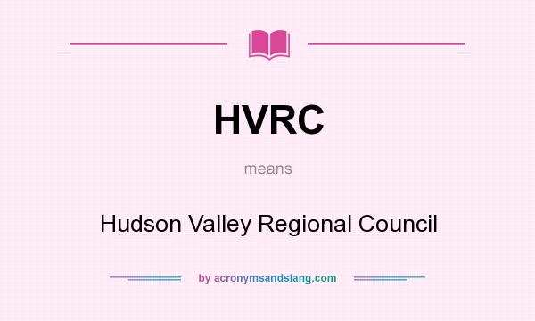 What does HVRC mean? It stands for Hudson Valley Regional Council